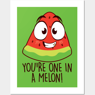 You're one in a melon Posters and Art